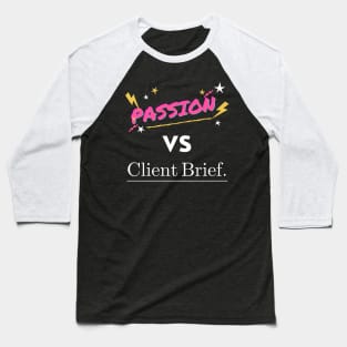 Passion vs Client Brief Funny Designer Humor Baseball T-Shirt